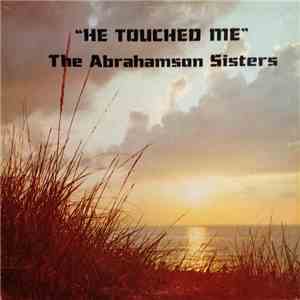 The Abrahamson Sisters - He Touched Me album