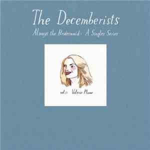 The Decemberists - Always The Bridesmaid Vol. 1: Valerie Plame album