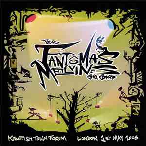 The Fantômas Melvins Big Band - Kentish Town Forum - London 1st May 2006 album