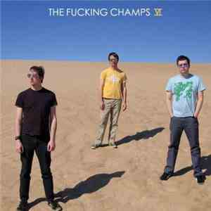 The Fucking Champs - VI album