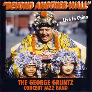 The George Gruntz Concert Jazz Band - Beyond Another Wall (Live In China) album