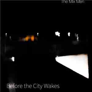 The Mix Men - Before the City Wakes album