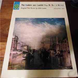 The Modern Jazz Quartet - The Modern Jazz Quartet Plays One Never Knows (Original Film Score For “No Sun In Venice”) album