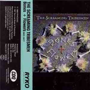 The Screaming Tribesmen - Bones + Flowers album