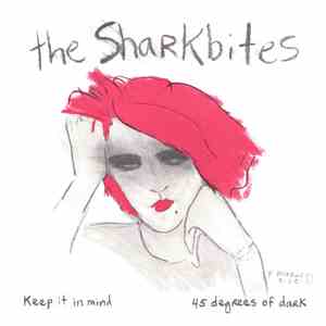 The Sharkbites - Keep It In Mind / 45 Degrees Of Dark album