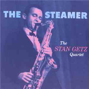 The Stan Getz Quartet - The Steamer album