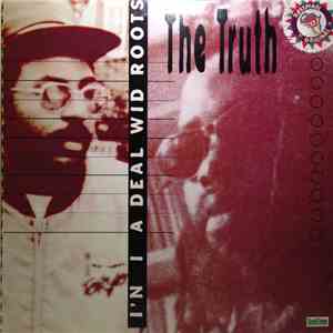 The Truth  - I'n I A Deal Wid Roots album