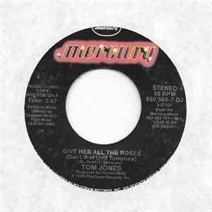 Tom Jones - Give Her All The Roses (Don't Wait Until Tomorrow) album
