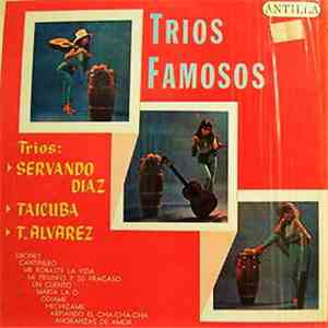 Trio Servando Diaz, Trio Taicuba, Trio T. Alvarez - Trios Famosos album