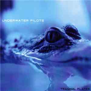 Underwater Pilots - Tranquil Places album
