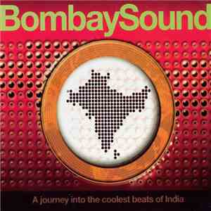 Various - Bombay Sound - A Journey Into The Coolest Beats Of India album