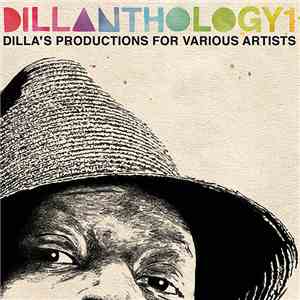 Various - Dillanthology 1: Dilla's Productions For Various Artists album