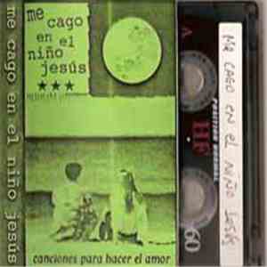 Various - Me Cago En El Niño Jesús (Canciones Para Hacer El Amor) album