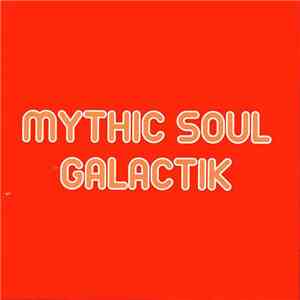 Various - Mythic Soul Galactik (Vol. 1-4) album