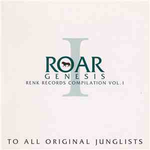Various - Roar Genesis - Renk Records Compilation Vol. 1 - To All Original Junglists album