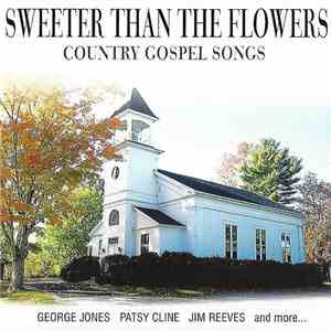 Various - Sweeter Than The Flowers - Country Gospel Songs album