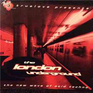 Various - Truelove Presents : The London Underground : The New Wave Of Acid Techno album