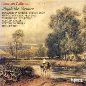 Vaughan Williams, Bonaventura Bottone, Rebecca Evans, Richard Van Allan, Alan Opie, Sarah Walker , Neil Jenkins, Corydon Singers, Corydon Orchestra, Matthew Best  - Hugh The Drover album