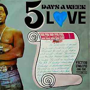 Victor Uwaifo And The Titibitis - 5 Days A Week Love album