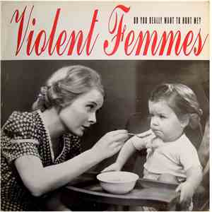 Violent Femmes - Do You Really Want To Hurt Me? album