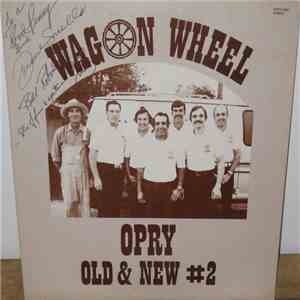 Wagon Wheels - Wagon Wheel Opry Old & New #2 album