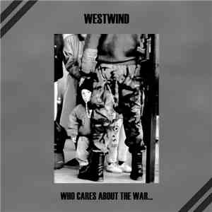 Westwind - Who Cares About The War... album