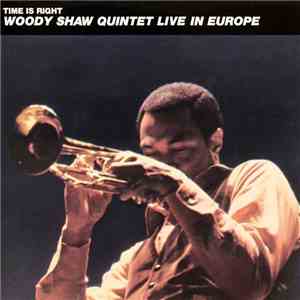 Woody Shaw Quintet - Time Is Right - Live In Europe album