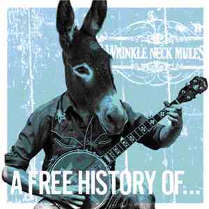 Wrinkle Neck Mules - A Free History Of... album