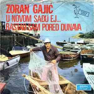 Zoran Gajić - U Novom Sadu Ej... / Rastao Sam Pored Dunava album