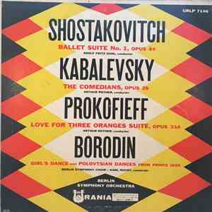 Adolf Fritz Guhl, Artur Rother, Karl Rucht, Berlin Symphony Orchestra - Shostakovich, Ballet Suite No. 1, Opus 84 / Kabalevsky, The Comedians, Opus 26 / Prokofieff, Love For Three Oranges Suite, Opus 33A / Borodin, Girl's Dance And Polovtsian Dances From  album