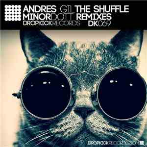 Andres Gil  - The Shuffle (Minor Dott Remixes) album