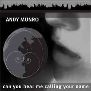 Andy Munro - Can You Hear Me Calling Your Name (feat. Richard Brunton) - Single album