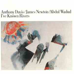 Anthony Davis  / James Newton  / Abdul Wadud - I've Known Rivers album
