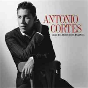 Antonio Cortés - Lo Que A Mí Me Está Pasando album
