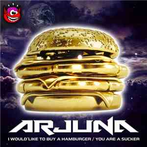 Arjuna - I Would Like To Buy A Hamburger / You Are A Sucker album