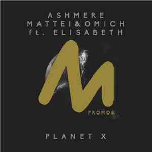 Ashmere, Mattei & Omich Ft. Elisabeth - Planet X album