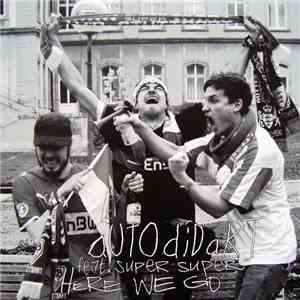 aUtOdiDaKT Feat Super Super - Here We Go album