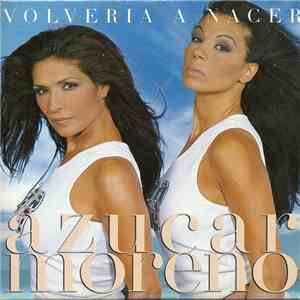 Azucar Moreno - Volveria A Nacer album