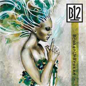 B12 - BrokenUnBroken album