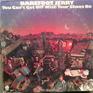 Barefoot Jerry - You Can't Get Off With Your Shoes On album