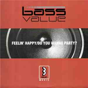 Bass Value - Feelin' Happy / Do You Wanna Party? album