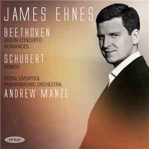 Beethoven, Schubert, James Ehnes, Royal Liverpool Philharmonic Orchestra, Andrew Manze - Beethoven: Violin Concerto Romances / Schubert: Rondo album
