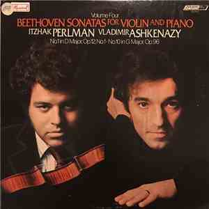 Beethoven, Vladimir Ashkenazy, Itzhak Perlman - Sonatas For Violin And Piano, Volume Four: No. 1 In D Major, Op. 12, No. 1 · No. 10 In G Major, Op. 96 album
