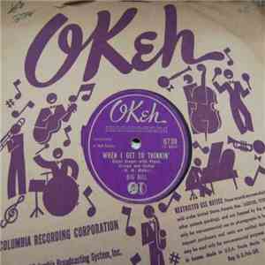 Big Bill - Oh Baby / When I Get To Thinkin' album