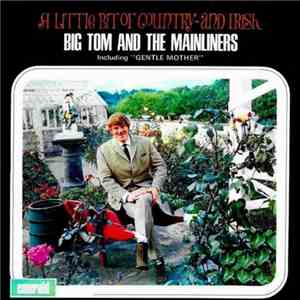 Big Tom And The Mainliners - A Little Bit Of Country - And Irish album