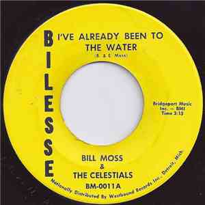 Bill Moss And The Celestials  - I've Already Been To The Water/ I've Got A Satisfied Mind album