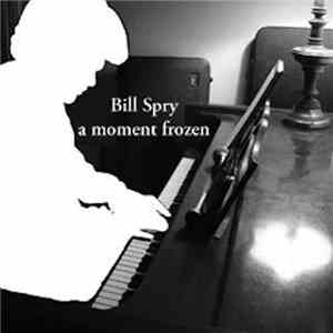 Bill Spry - A Moment Frozen album