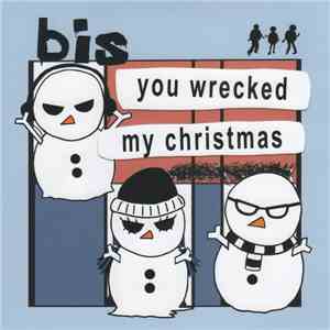 Bis - You Wrecked My Christmas album