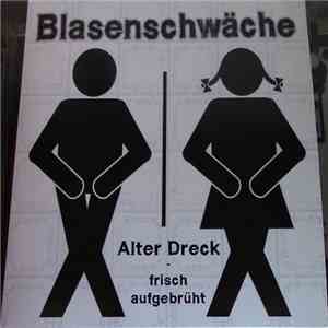 Blasenschwäche - Alter Dreck - Frisch Aufgebrüht album