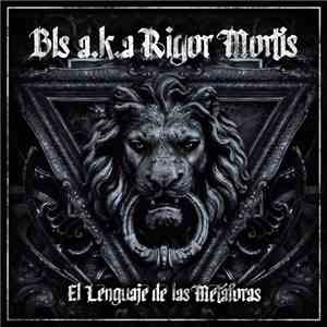 Bls  A.k.a Rigor Mortis  - El Lenguaje De Las Metáforas album